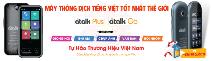 banner-may-thong-dich-tieng-viet-tot-nhat-the-gioi-atalk-plus-atalk-go-May-Thong-Dich-Com-2.png