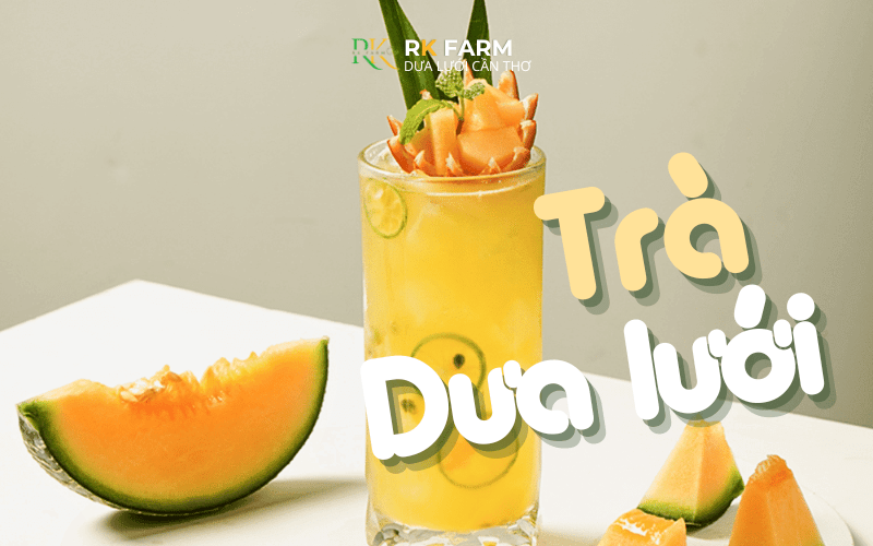 Trà dưa lưới ngọt thanh giải nhiệt