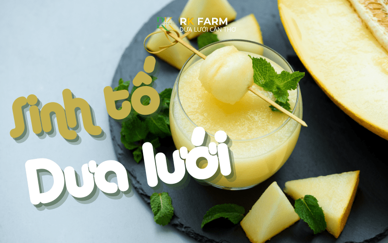 Sinh tố dưa lưới mát lạnh giải khát mùa hè